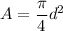 A =\dfrac{\pi}{4}d^{2}