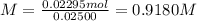 M = \frac{0.02295 mol}{0.02500} = 0.9180 M