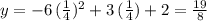 y=-6\,(\frac{1}{4}) ^2+3\,(\frac{1}{4} )+2=\frac{19}{8}