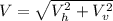 V = \sqrt{V_h^2 + V_v^2}