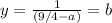 y = \frac{1}{(9/4 - a)}  = b