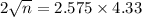 2 \sqrt n= 2.575 \times 4.33