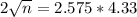 2\sqrt{n} = 2.575*4.33