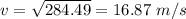 v = \sqrt{284.49} = 16.87\ m/s