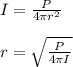 I=\frac{P}{4\pi r^2}\\\\r=\sqrt{\frac{P}{4\pi I}}