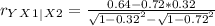 r_Y_X_1_|_X_2 = \frac{0.64 - 0.72 * 0.32}{\sqrt{1 - 0.32}^2 - \sqrt{1 - 0.72}^2}