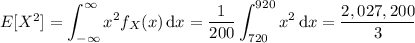 E[X^2]=\displaystyle\int_{-\infty}^\infty x^2f_X(x)\,\mathrm dx=\frac1{200}\int_{720}^{920}x^2\,\mathrm dx=\frac{2,027,200}3
