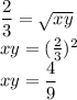 \dfrac23=\sqrt{xy}\\xy=(\frac23)^2\\xy=\dfrac49