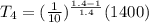 T_{4}=(\frac{1}{10})^{\frac{1.4-1}{1.4}}(1400)