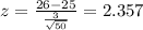 z =\frac{26-25}{\frac{3}{\sqrt{50}}}= 2.357