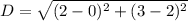 D=\sqrt{(2-0)^2+(3-2)^2}