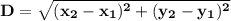 \bold{D=\sqrt{(x_2-x_1)^2+(y_2-y_1)^2}}\\