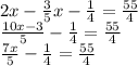 2x -\frac{3}{5}x-\frac{1}{4}=\frac{55}{4}\\\frac{10x-3}{5} -\frac{1}{4}=\frac{55}{4}\\\frac{7x}{5} -\frac{1}{4}=\frac{55}{4}