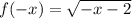 f(-x)=\sqrt{-x-2}