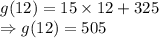 g(12) =15\times 12+325\\\Rightarrow g(12)=505