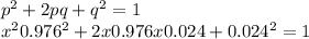 p^{2} + 2pq + q^{2} = 1\\x^{2} 0.976^{2} + 2 x 0.976 x 0.024 + 0.024^{2} = 1