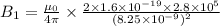 B_1=\frac{\mu_0}{4\pi} \times \frac{2\times 1.6\times10^{-19}\times 2.8\times 10^5}{(8.25\times 10^{-9})^2}