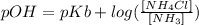 pOH = pKb + log(\frac{[NH_{4}Cl]}{[NH_{3}]})
