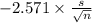 -2.571 \times {\frac{s}{\sqrt{n} } }