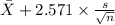 \bar X+2.571 \times {\frac{s}{\sqrt{n} } }