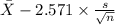 \bar X-2.571 \times {\frac{s}{\sqrt{n} } }