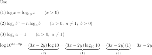 \text{Use}\\\\(1)\log x=\log_{10}x\qquad(x0)\\\\(2)\log_ab^n=n\log_ab\qquad(a0;\ a\neq1;\ b0)\\\\(3)\log_aa=1\qquad(a0;\ a\neq1)\\\\\log10^{3x-2y}=\underbrace{(3x-2y)\log10}_{(2)}=\underbrace{(3x-2y)\log_{10}10}_{(1)}=\underbrace{(3x-2y)(1)}_{(3)}=3x-2y