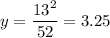 y=\dfrac{13^2}{52}=3.25