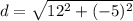 d=\sqrt{12^2+(-5)^2}