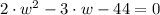 2\cdot w^{2}-3\cdot w - 44 = 0