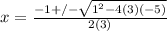x=\frac{-1+/-\sqrt{1^2-4(3)(-5)} }{2(3)}