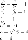 \frac{x^2}{a^2}-\frac{y^2}{b^2}=1\\\frac{4^2}{a^2}-\frac{0}{b^2} =1\\\frac{4^2}{a^2}=1\\ a^2=16\\a=\sqrt{16}=4\\ a=4