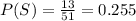 P(S)=\frac{13}{51}=0.255
