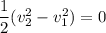 \dfrac{1}{2}(v^2_2-v_1^2) = 0