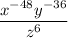 \displaystyle \frac{x^{-48} y^{-36}}{z^6 }