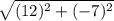 \sqrt{(12)^2+(-7)^2}