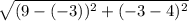 \sqrt{(9 - ( - 3 ) )^2 + (-3-4)^2}