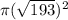 \pi ( \sqrt{193} )^2