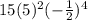 15(5)^2(-\frac{1}{2})^4