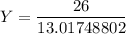 Y= \dfrac{26}{13.01748802}