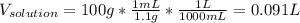 V_{solution}=100g*\frac{1mL}{1.1g} *\frac{1L}{1000mL} =0.091L