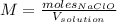 M=\frac{moles_{NaClO}}{V_{solution}}