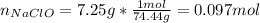 n_{NaClO}=7.25g*\frac{1mol}{74.44g} =0.097mol