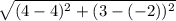 \sqrt{(4 - 4)^2 + (3 - (-2))^2}
