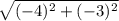\sqrt{(-4)^2+(-3)^2}