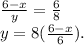 \frac{6-x}{y} =\frac{6}{8} \\y=8(\frac{6-x}{6} ).