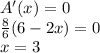 A'(x)=0\\\frac{8}{6}(6-2x)=0\\x=3