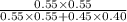 \frac{0.55 \times 0.55}{0.55\times 0.55 +0.45 \times 0.40}