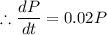 $\therefore \frac{dP}{dt}=0.02 P $