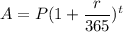 A=P(1+\dfrac{r}{365})^{t}