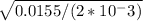 \sqrt{0.0155/(2*10^-3)}
